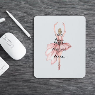 Life is Better when you Dance w Pink Ballerina Mouse Pad
