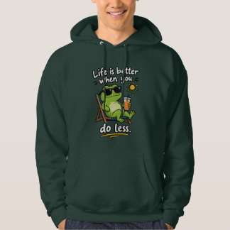 Life Is Better When You Do Less Hoodie