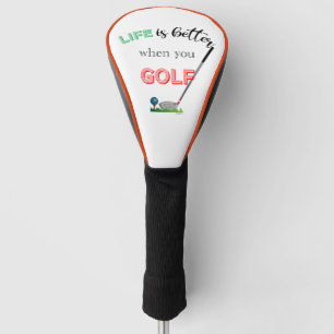 Life is better when you Golf, Cool Golf Club Golf Head Cover