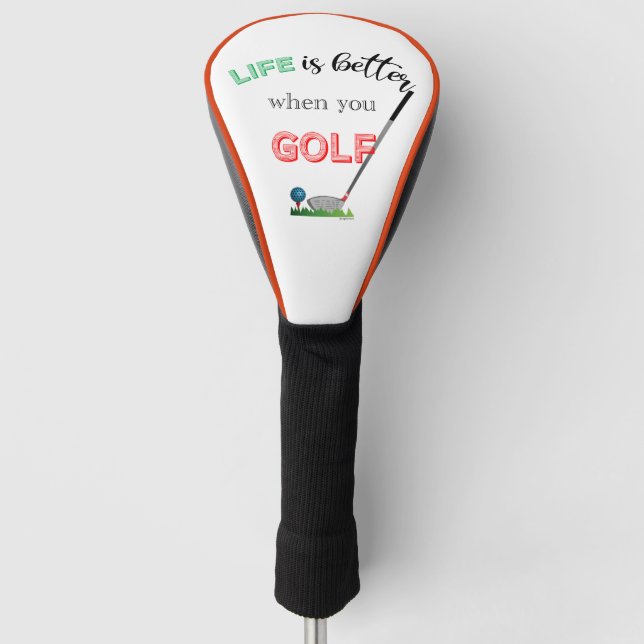 Life is better when you Golf, Cool Golf Club Golf Head Cover (Front)