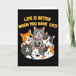 Life Is Better When You Have Cats Card