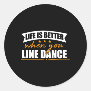 Life Is Better When You Line Dance Classic Round Sticker