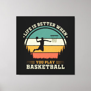 life is better when you play basketball canvas print