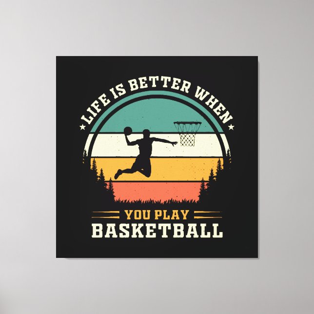 life is better when you play basketball canvas print (Front)