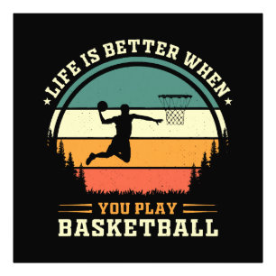 life is better when you play basketball photo print