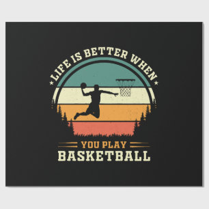 life is better when you play basketball wrapping paper