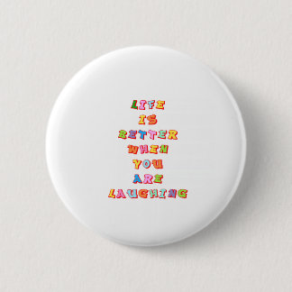 "LIfe is better when you"re laughing" 6 Cm Round Badge