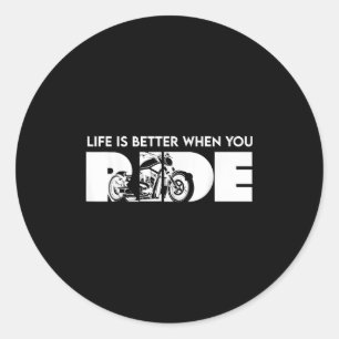 Life Is Better When You Ride Biker Funny Riding Qu Classic Round Sticker