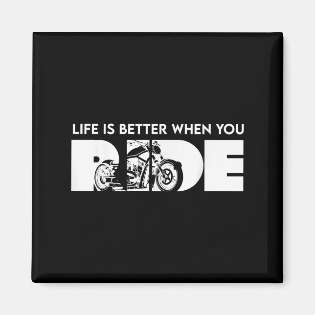 Life Is Better When You Ride Biker Funny Riding Qu Magnet (Front)