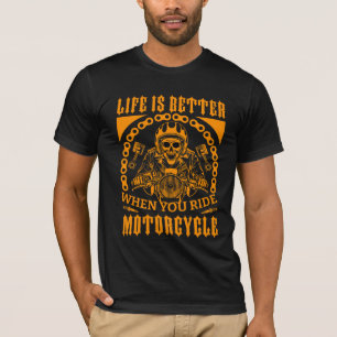 Life Is Better When You Ride T-Shirt