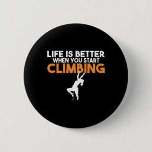 Life Is Better When You Start Climbing Tree Rock C 6 Cm Round Badge