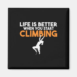Life Is Better When You Start Climbing Tree Rock C Magnet