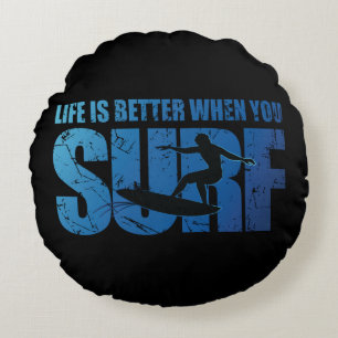 Life Is Better When You Surf Round Cushion