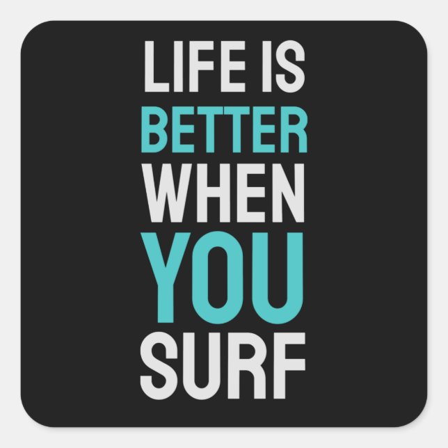 Life is Better When You Surf Square Sticker (Front)