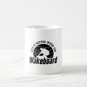 Life Is Better When You Wakeboarder Wakeboard Coffee Mug