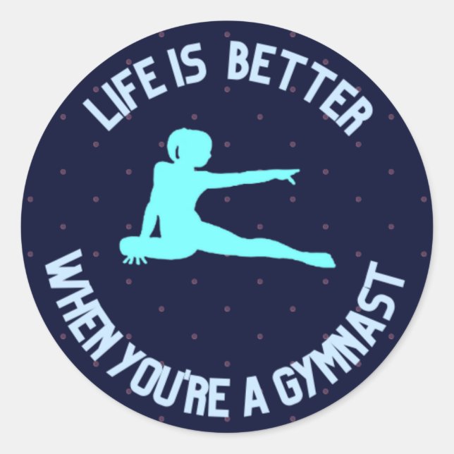 Life is better when you're a gymnast classic round sticker (Front)