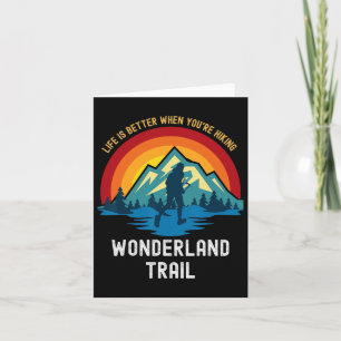 Life Is Better When You're Hiking Wonderland Trail Card