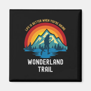Life Is Better When You're Hiking Wonderland Trail Magnet