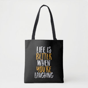 Life Is Better When You're Laughing Be Happy Quote Tote Bag