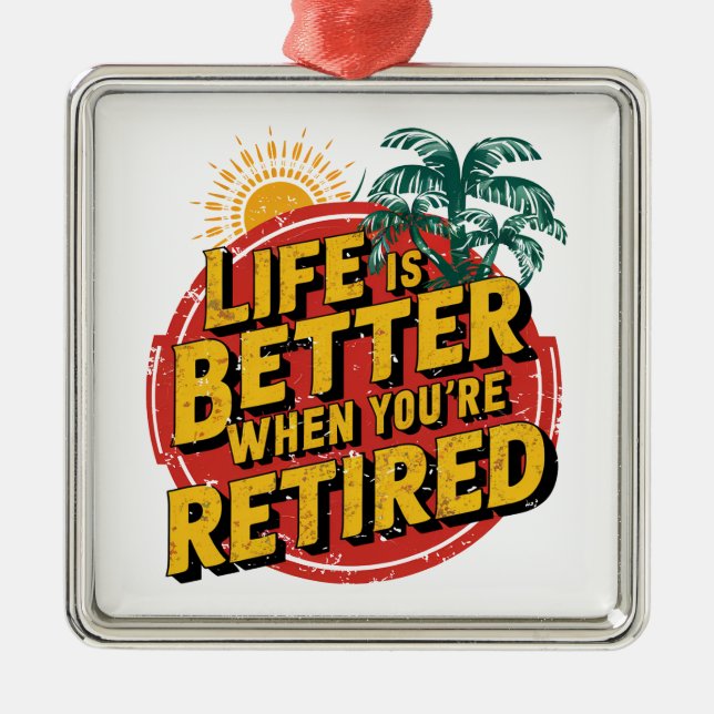 Life Is Better When You're Retired Metal Tree Decoration (Front)