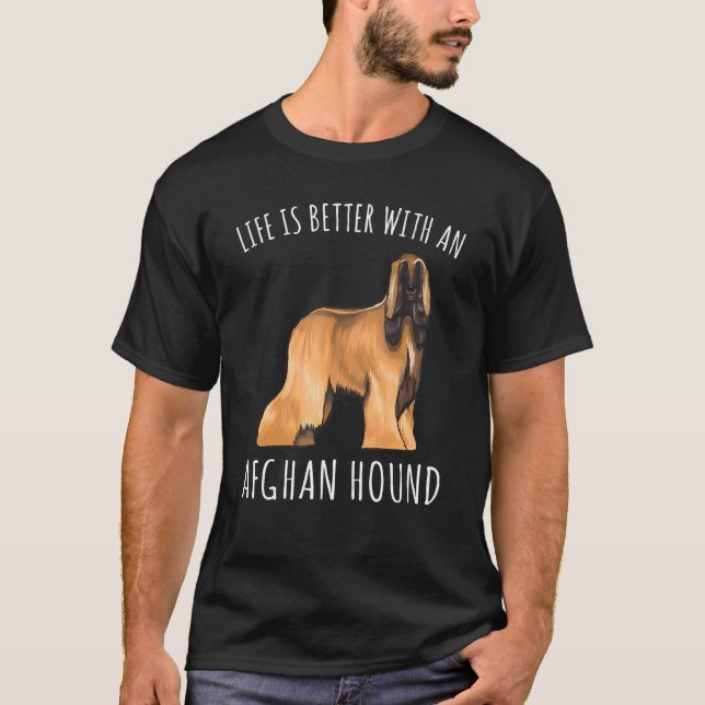 Life Is Better With A Afghan Hound Dog T-Shirt (Front)