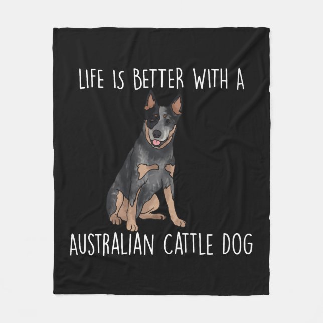 Life Is Better With A Australian Cattle Dog Fleece Blanket (Front)
