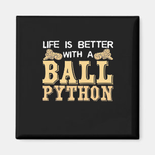 Life Is Better With A Ball Python Magnet