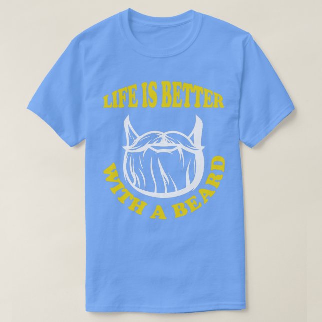 Life Is Better With A Beard 3 T-Shirt (Design Front)