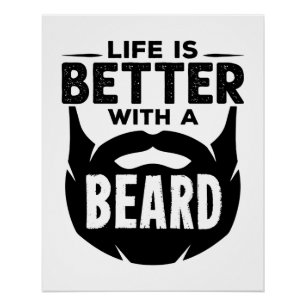 Life is Better with a Beard Bearded Man Poster