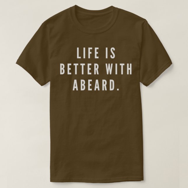 Life is Better with a Beard T-Shirt (Design Front)