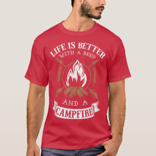 Life Is Better With A Beer And A Campfire Camping T-Shirt