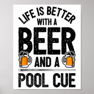 Life Is Better With A Beer And A Pool Cue Funny Bi Poster