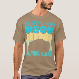 Life Is Better With A Bison Retro Funny Bison Buff T-Shirt