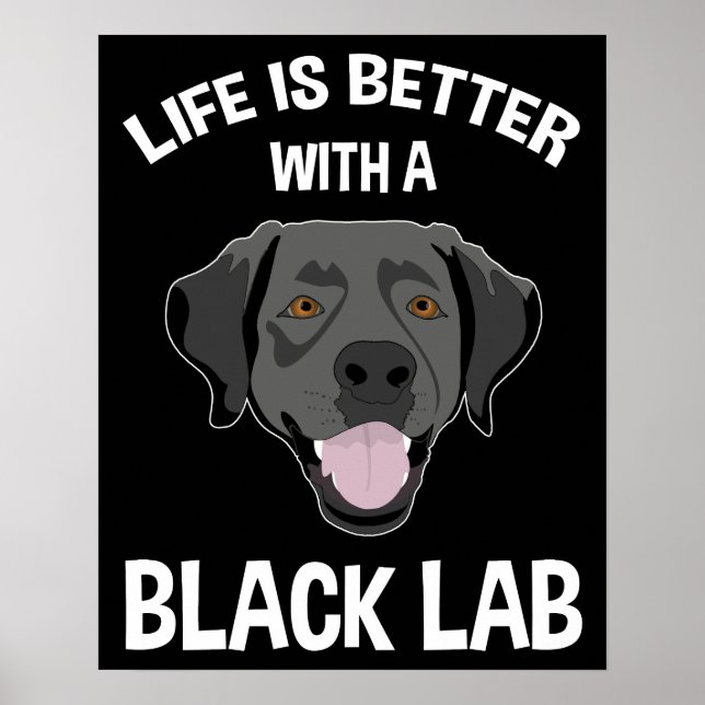 Life Is Better With A Black Lab Poster (Front)