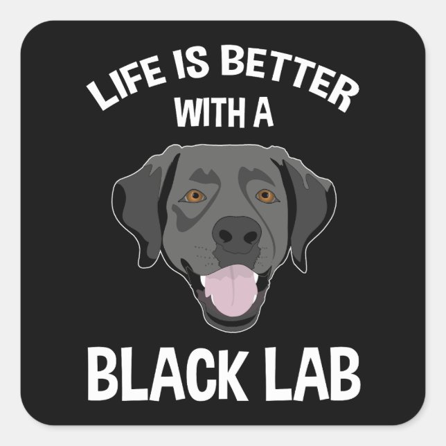 Life Is Better With A Black Lab Square Sticker (Front)