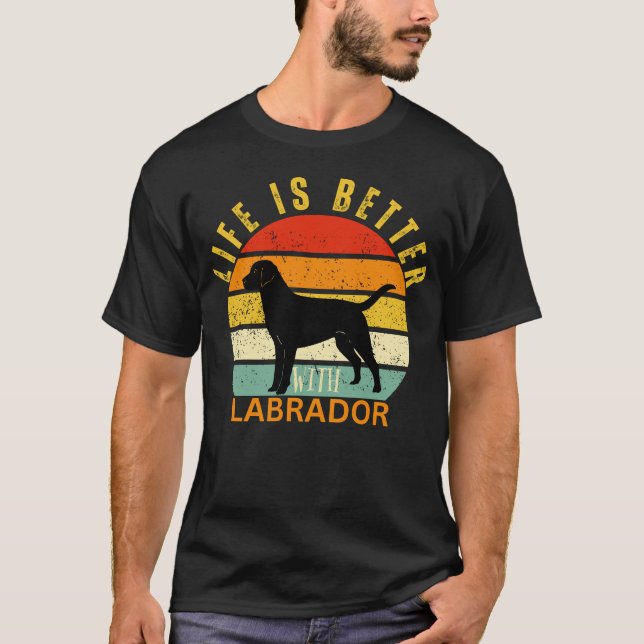 Life Is Better With a Black Labrador, Dog Lover T-Shirt (Front)
