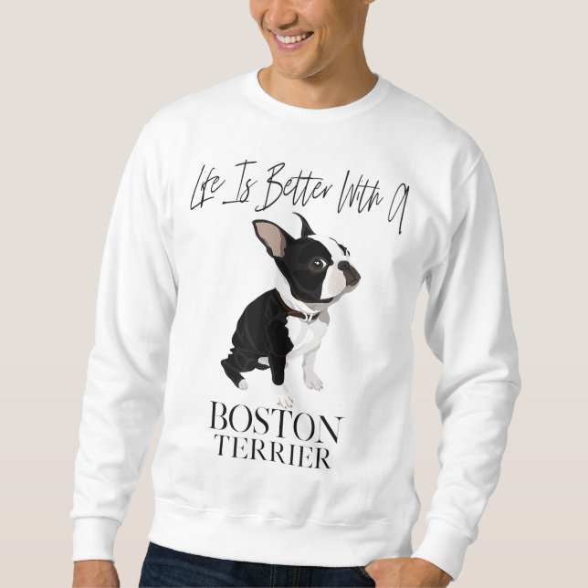Life Is Better With A Boston Terrier Dog Gift For  Sweatshirt (Front)