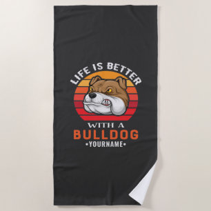 Life is Better with a Bulldog Beach Towel