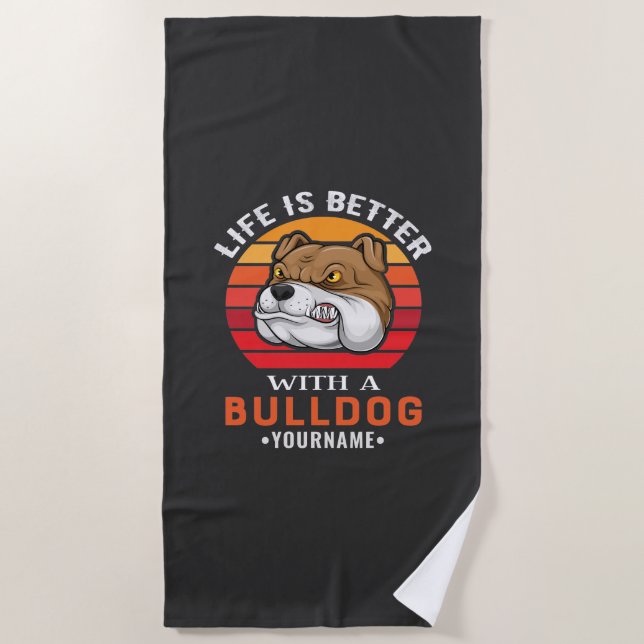 Life is Better with a Bulldog Beach Towel (Front)