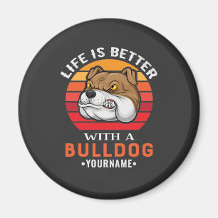 Life is Better with a Bulldog Magnet