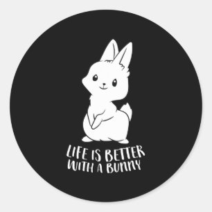 Life Is Better With A Bunny   Cute Rabbit Classic Round Sticker