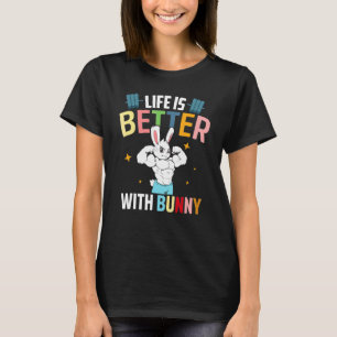 Life Is Better With A Bunny Easter Day Funny Rabbi T-Shirt