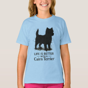 Life Is Better With a Cairn Terrier – dog quote T-Shirt