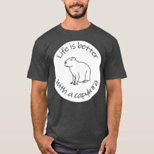 Life is Better with a Capybara Funny Quote T-Shirt
