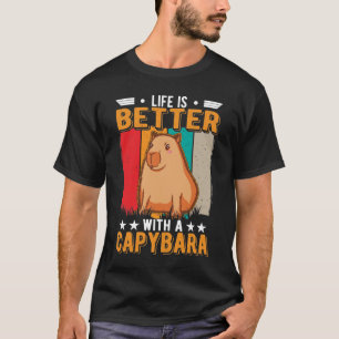 Life Is Better With A Capybara T-Shirt