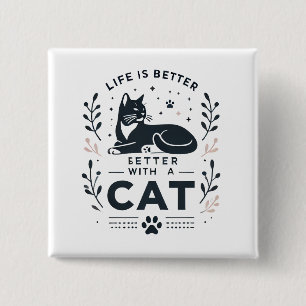 Life is better with a cat 15 cm square badge