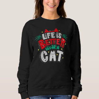 Life Is Better With A Cat - Cat Ears And Whiskers Sweatshirt