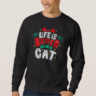 Life Is Better With A Cat - Cat Ears And Whiskers Sweatshirt