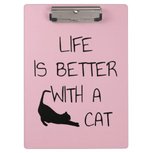 Life Is Better With A Cat - Cat Lovers Clipboard