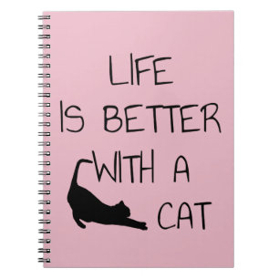 Life Is Better With A Cat - Cat Lovers Notebook